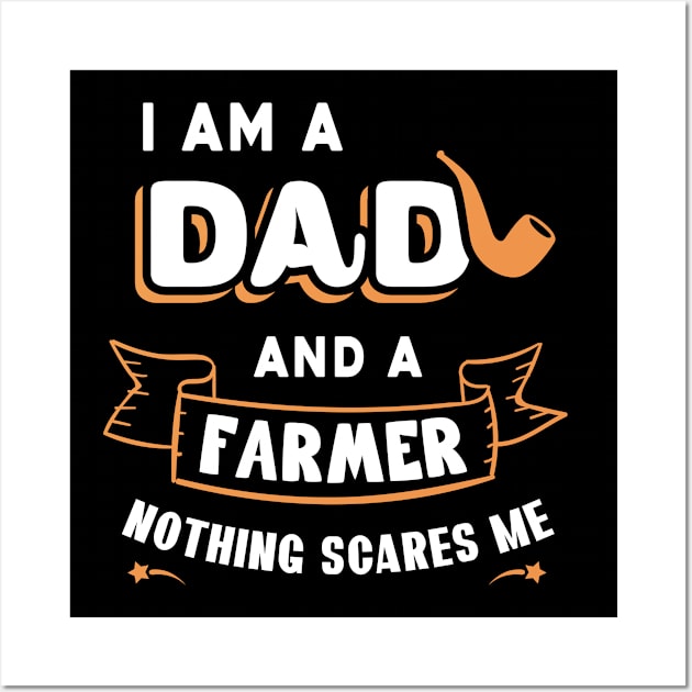 I'm A Dad And A Farmer Nothing Scares Me Wall Art by Parrot Designs